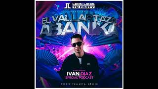 Circuit Music - Ivan Diaz - El Vallartazo De Abanika Special Podcast
