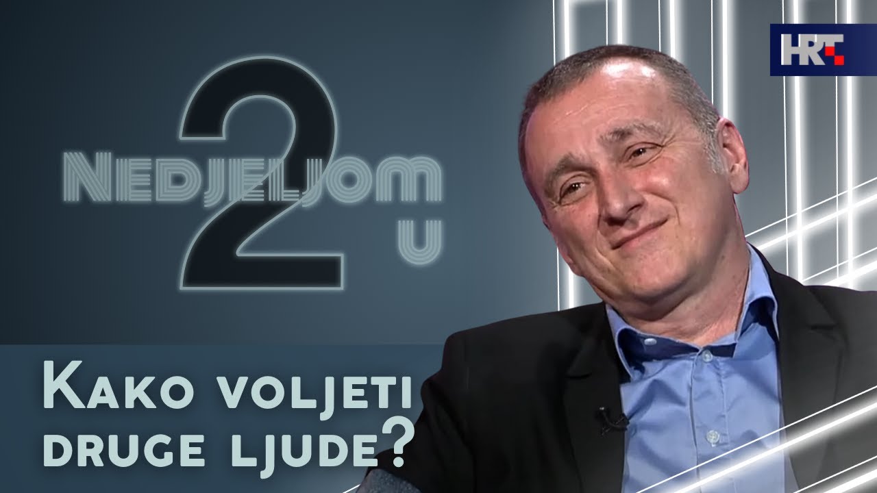 Nedjeljom u 2: Kako voljeti druge ljude?
