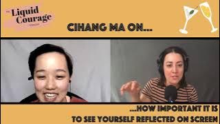 The Liquid Courage Podcast - Episode 16 with Cihang Ma: It's so important to see yourself on screen.