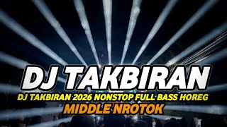 DJ TAKBIRAN 2026 FULL BASS NONSTOP HOREG NROTOK MBEDIL NULUP