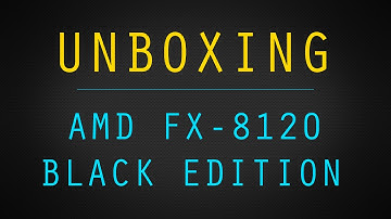 Unboxing: AMD FX-8120 Black Edition 8-Core Processor