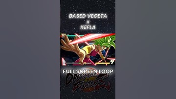BASE VEGETA x KEFLA [full screen loop] | Dragon Ball FighterZ #dbfz #dragonballsuper #ikuriosity