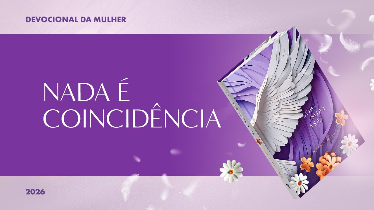 Devocional da Mulher: 19 de Setembro - Nada é Coincidência | Sob Suas Asas