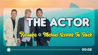 THE ACTOR - Michael Learns To Rock (KARAOKE Version)