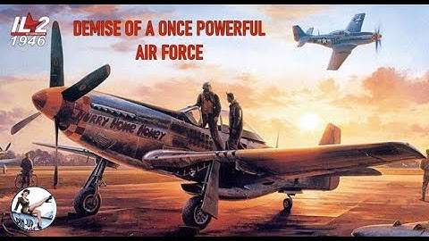 IL-2 1946 DEMISE OF A ONCE POWERFUL AIR FORCE
