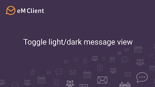 eM Client 9 - Toggle between dark and light mode for emails