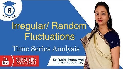 Irregular | erratic | accidental | random fluctuations | Time series analysis | Dr. Ruchi Khandelwal