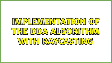 Implementation of the DDA algorithm with raycasting