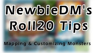 NewbieDM Roll20 tips - Maps and Customizing Monsters