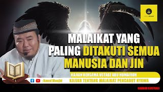 Inilah Malaikat yang Paling Ditakuti Semua Manusia & Jin!! - Ustadz Abu Humairoh