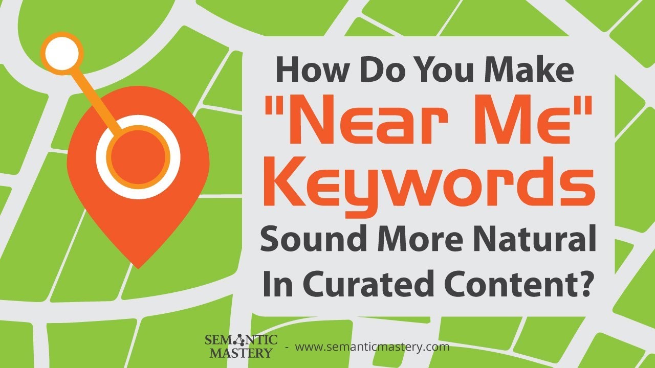 How Do You Make "Near Me" Keywords Sound More Natural In Curated Content? YouTube