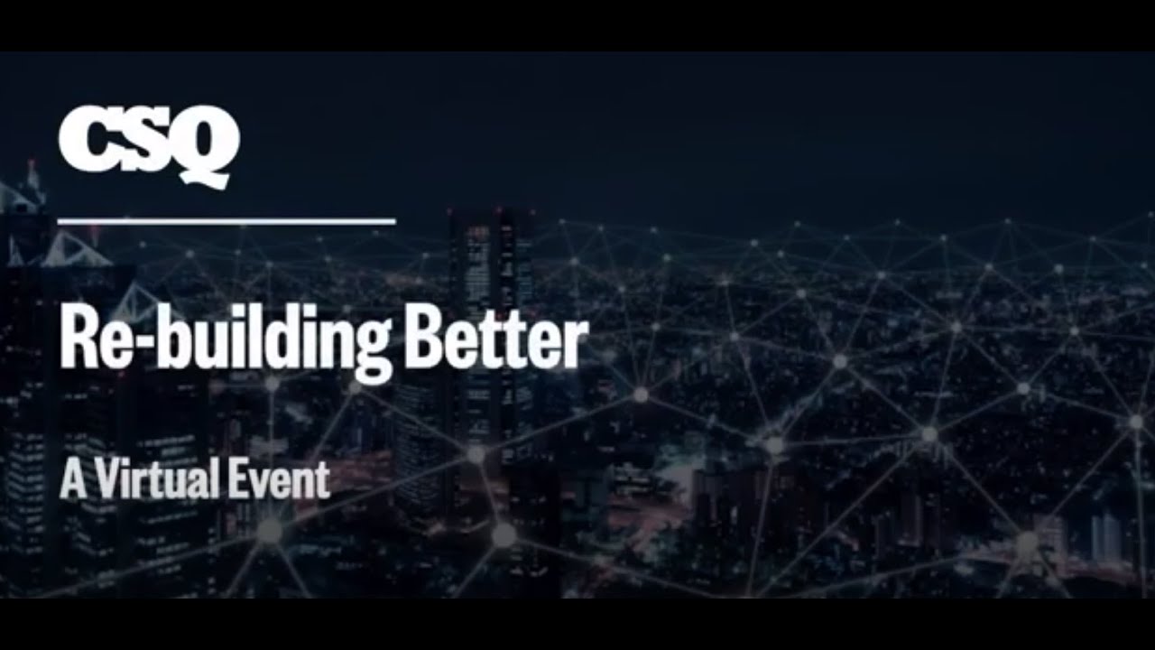 Re-building Better 2020 | Cross-Sector Leadership Post-Pandemic - CSQ Virtual