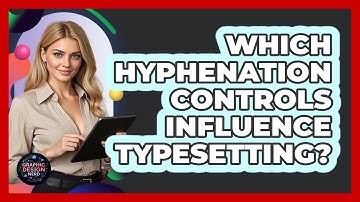 Which Hyphenation Controls Influence Typesetting?