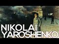 Nikolai Yaroshenko: A collection of 114 paintings (HD)