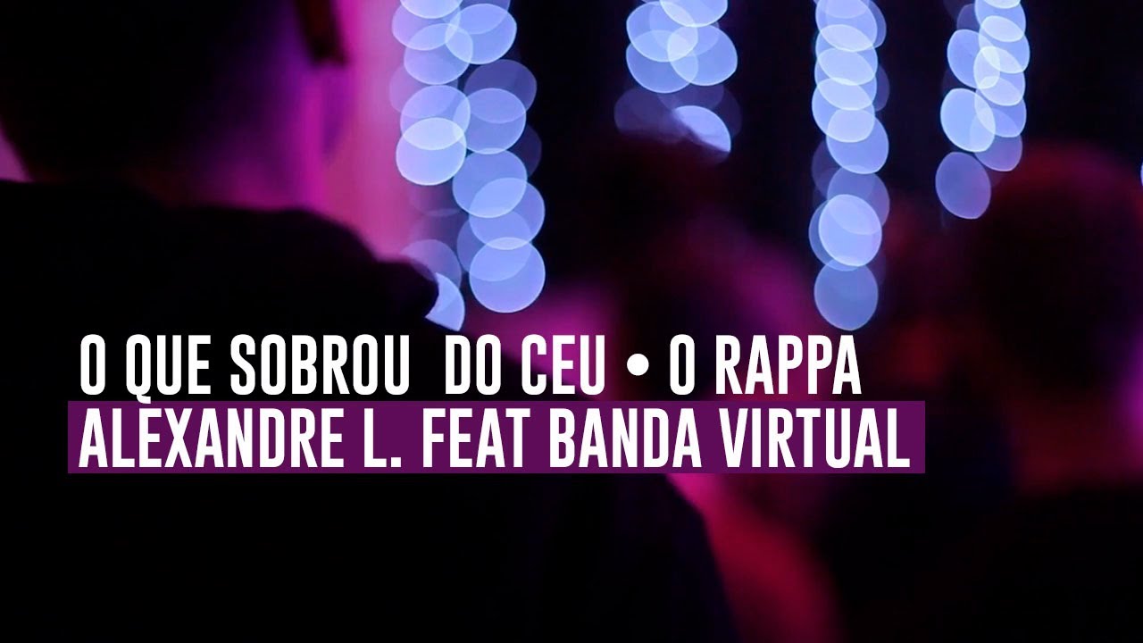 COVER O QUE SOBROU DO CÉU O RAPPA • ALEXANDRE L. FEAT BANDA VIRTUAL (LYRICS)