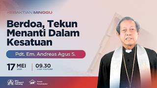 KEBAKTIAN MINGGU - 17 MEI 2026 | BERDOA, TEKUN MENANTI DALAM KESATUAN
