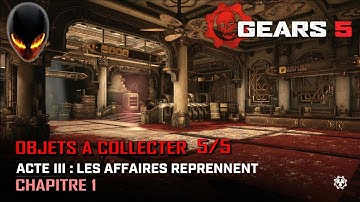 GEARS 5 : Tous les Objets à collectionner 5/5 - Acte 3 Chapitre 1 Les Affaires reprennent