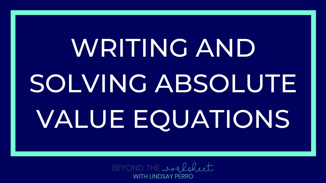 Writing and Solving Absolute Value Equations Notes