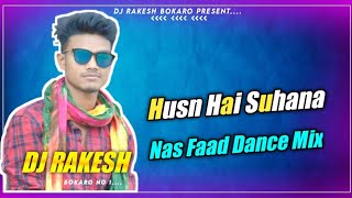 Dj Rakesh Production  Husn Hai Suhana  Latest Nagpuri Dj Gana  Nas Faad Dance Mix 2021