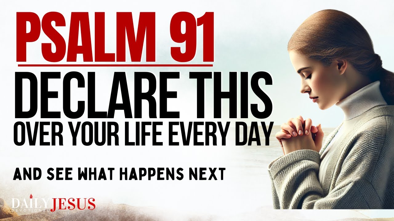 Say The MOST POWERFUL Psalm 91 Prayer For Protection And Strength ...
