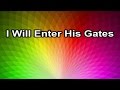 I Will Enter His Gates (Lyrcs)