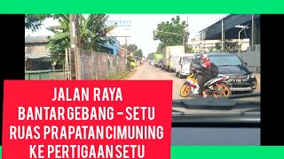 jalanan bekasi// menelusuri jalan bantar gebang  - setu,  ruas prapatan cimuning - pertigaan setu.