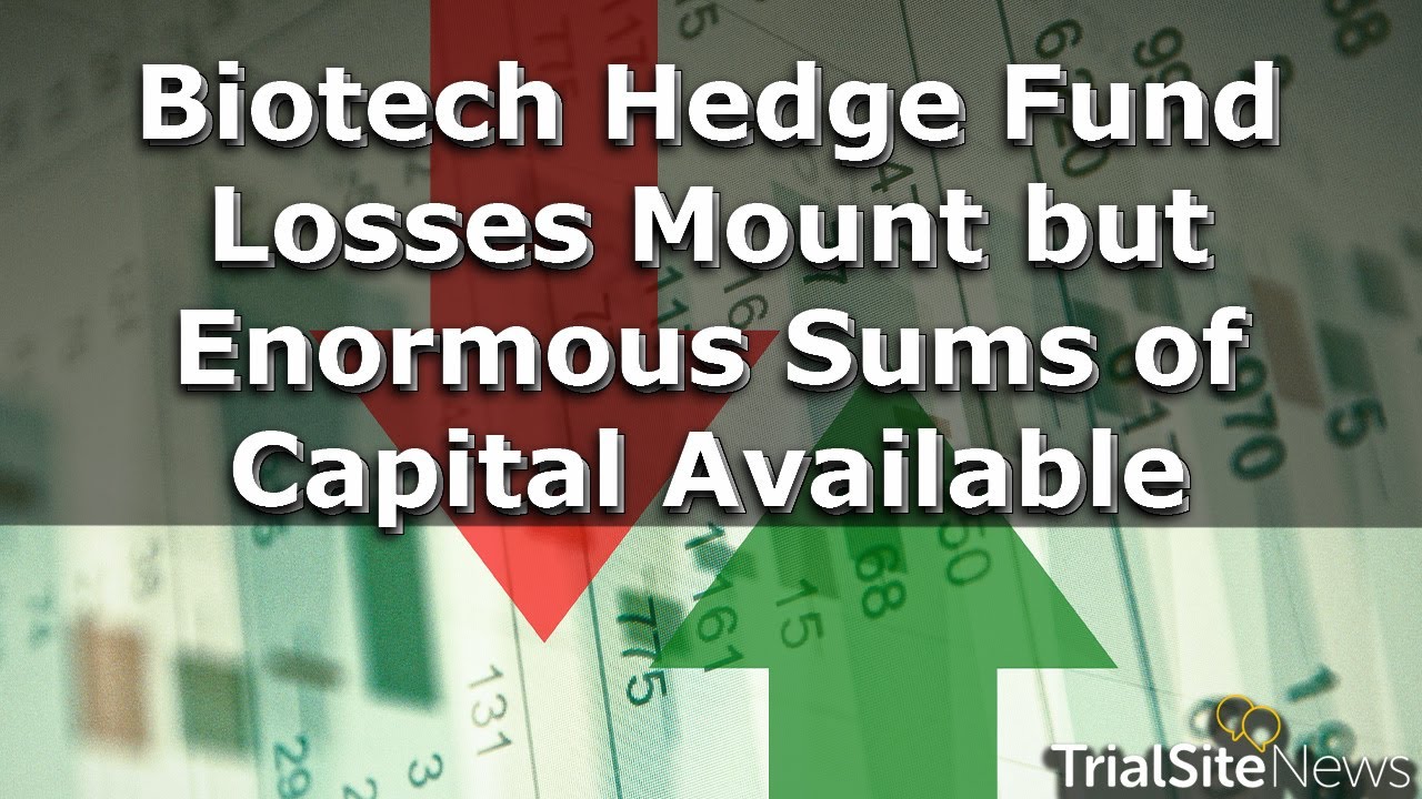 Investor Watch Biotech Hedge Fund Losses Mount but Enormous Sums of