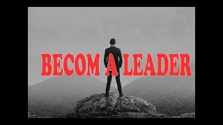 BECOME A LEADER - Best Motiational Video