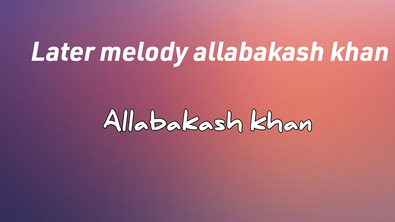 Allabakash Khan   Topic later melody allabakash khan