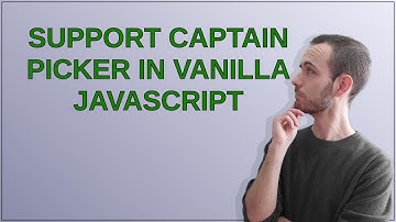 Codereview: Support Captain Picker in Vanilla JavaScript