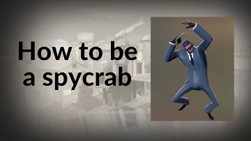 How to be a spycrab TF2