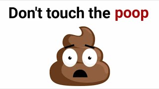 Don't touch the Poop!