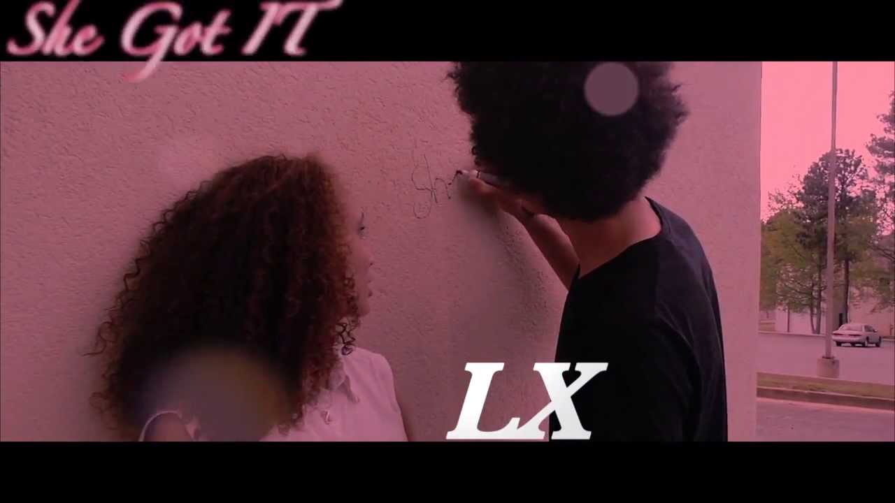 She Got It -LX Ft.Tey