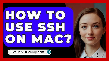 How To Use SSH On Mac? - SecurityFirstCorp.com