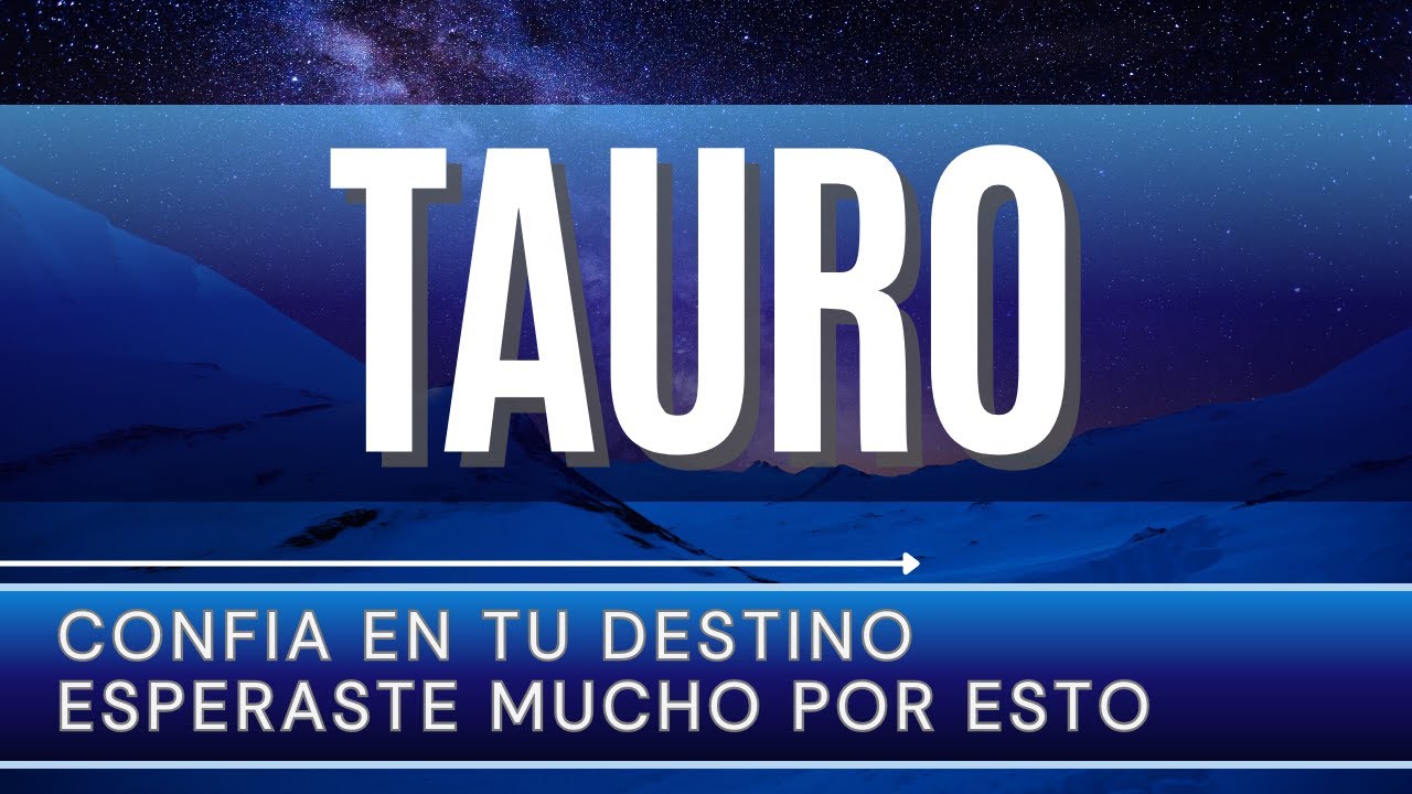 TAURO ♉ | CONFIA EN TU DESTINO ESPERASTE MUCHO POR ESTO | #tauro # ...