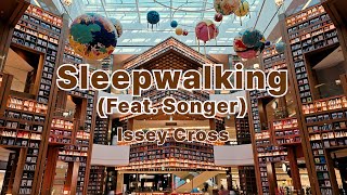 Issey Cross - Sleepwalking (Feat. Songer)