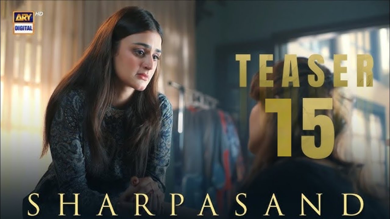 SharPasand Episode 15 | Teaser | Naumaan Ijaz | Hareem Farooq |  | Hira Mani | ARY Digital Drama 