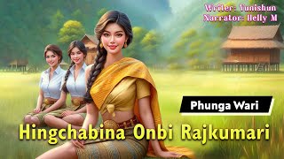 Hingchabina Onbi Rajkumari || Manipuri Phunga Wari || Helly Maisnam🎤 || Yunisun L✍️