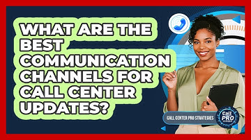 What Are The Best Communication Channels For Call Center Updates?