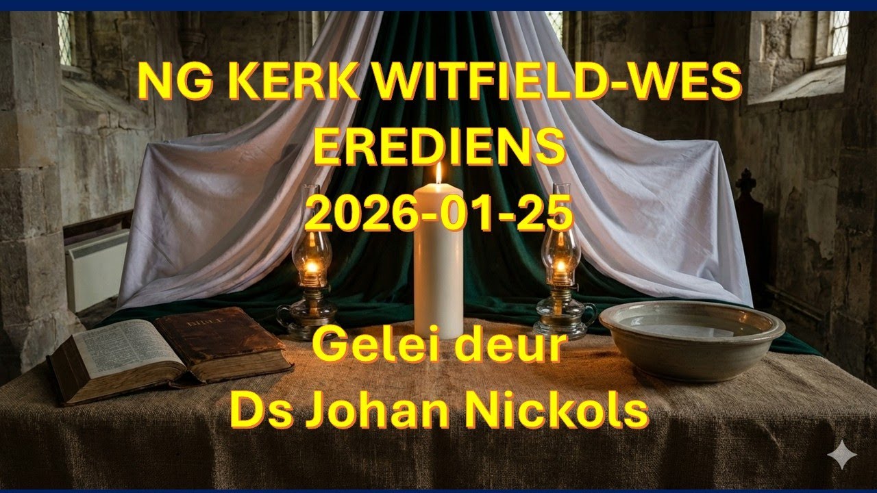 Erediens op 2026-01-25 gelei deur Ds Johan Nickols by die NG Kerk Witfield-Wes