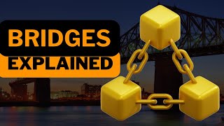 Bridging the Gap - Blockchain Bridges Explained