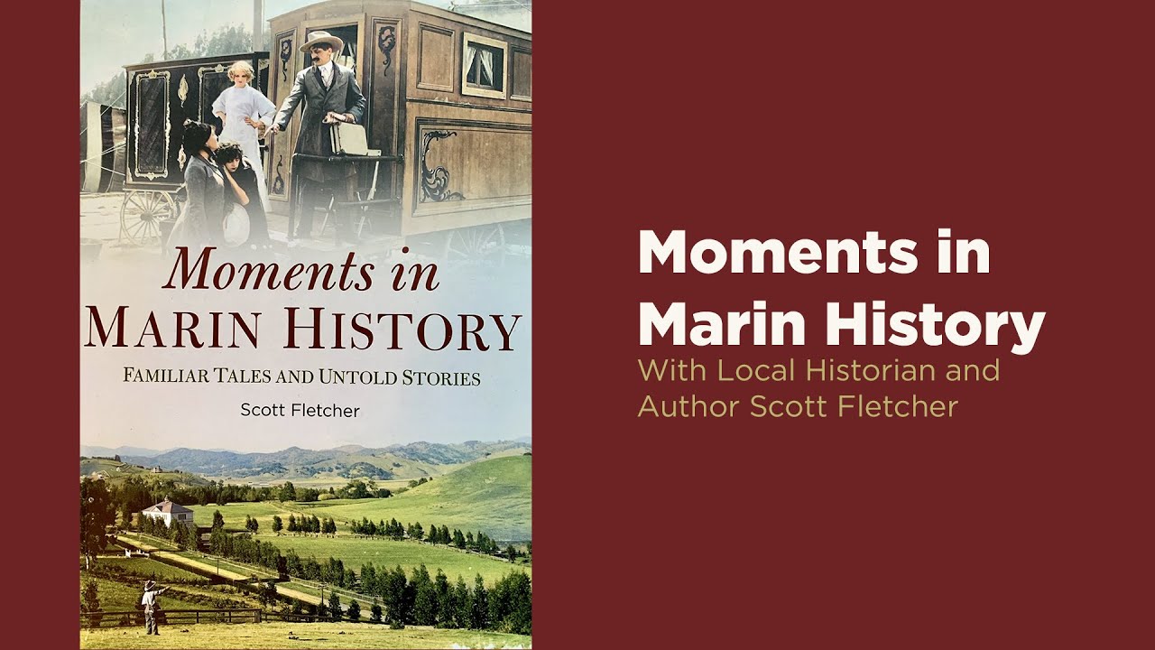 Moments in Marin History With Local Historian and Author Scott Fletcher