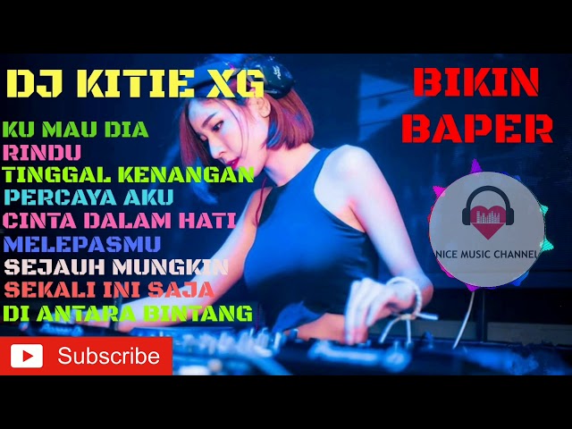 DJ KITIE XG - KU MAU DIA JUNGLE DUTCH BIKIN BAPER class=