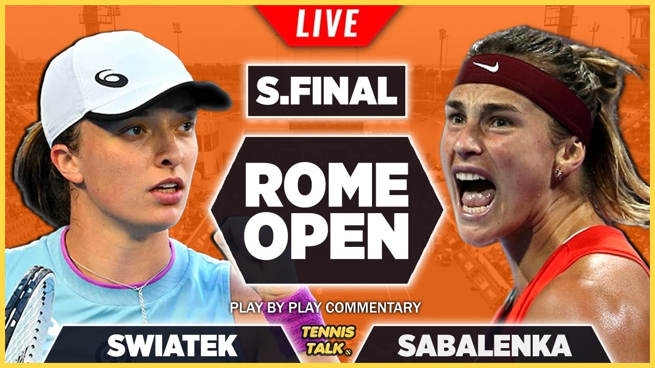 SWIATEK vs SABALENKA Rome Open 2022 Semi Final Live WTA Tennis Play-by-Play