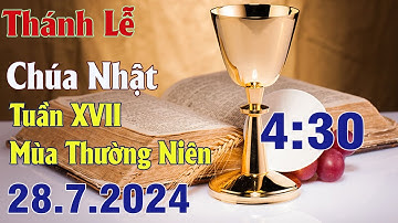 Thánh lễ trực tuyến 4h30  Hôm nay | Chúa Nhật Tuần XVII Thường Niên | 28 / 7 / 2024 Trực Tiếp