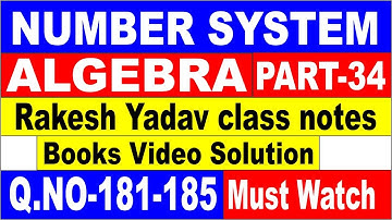 NUMBER SYSTEM + ALGEBRA PART-34[RAKESH YADAV CLASS NOTES VIDEO SOLUTION]Q.NO-181-185 FOR SSC CGL||