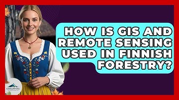 How Is GIS And Remote Sensing Used In Finnish Forestry? - Unmapping Scandinavia