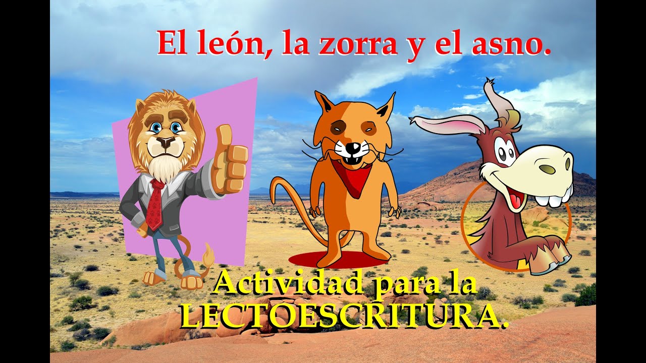 EL LEON LA ZORRA Y EL ASNO, MATERIAL PARA LA LECTOESCRITURA YouTube