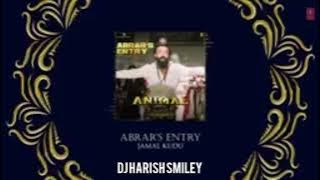 ANIMAL : ABRAR' ENTRY-  JAMAL KUDU | BOBBY DEOL | SONG MIX BY DJ HARISH SMILEY 🎵🎵