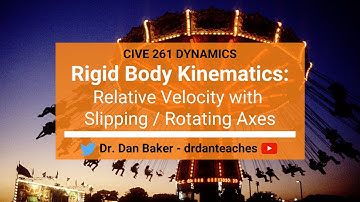 Dynamics: Rigid Body Kinematics - Relative Velocity with Slipping / Rotating Axes
